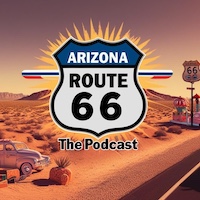 Arizona Route 66: The Podcast | ©ArizonaPodcast